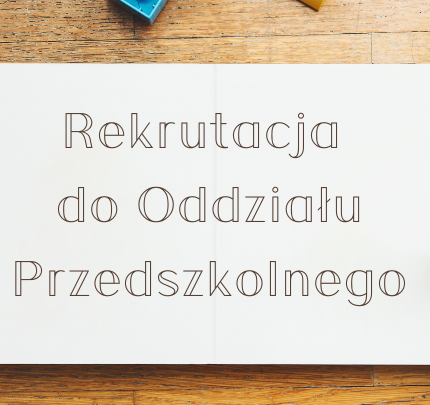 Rekrutacja do Oddziału Przedszkolnego