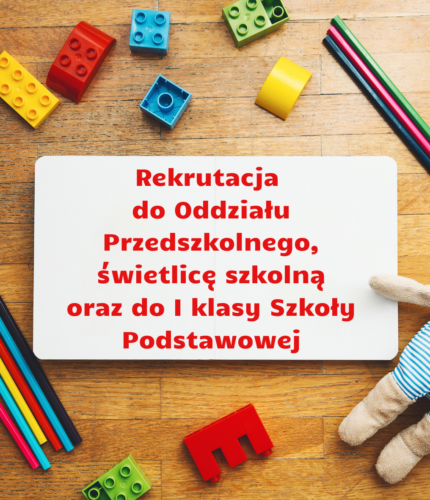 Rekrutacja do oddziału przedszkolnego, I klasy oraz na świetlicę